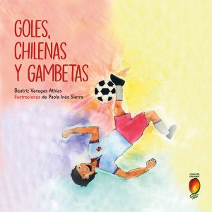 Goles, chilenas y gambetas